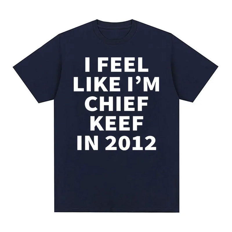 Camisa "I feel Like I´M Chief Keef In 2012"